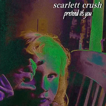 Pretend It's You by scarlett crush - album cover