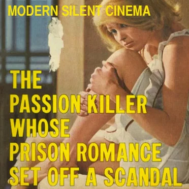 The Passion Killer Whose Romance Set Off A Scandal by Modern Silent Cinema - album cover