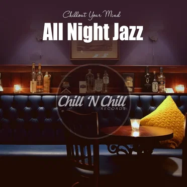 All Night Jazz: Chillout Your Mind by Various Artists - album cover