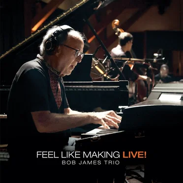 Feel Like Making LIVE! by Bob James Trio - album cover