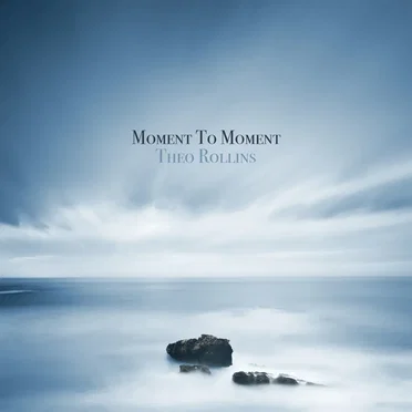 Moment to Moment by Theo Rollins - album cover