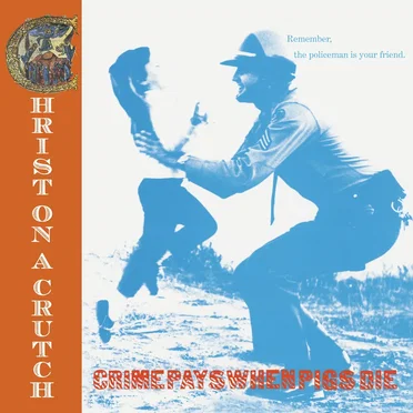 Crime Pays When Pigs Die by Christ on a Crutch - album cover
