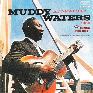 Muddy Waters – At Newport 1960 Plus Sings "Big Bill" (The Definitive Remastered Edition)