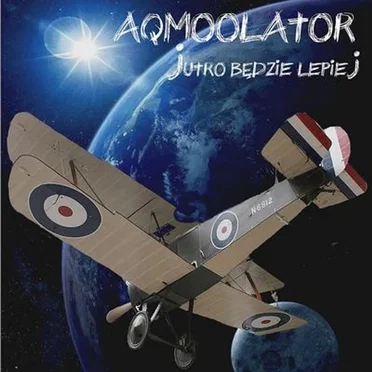 Jutro Będzie Lepiej by Aqmoolator - album cover