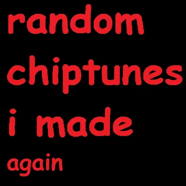 Random Chiptunes I Made Again