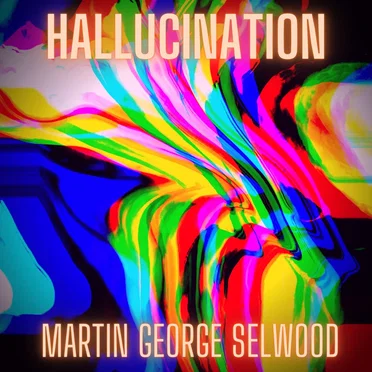 Hallucination by Martin George Selwood - album cover