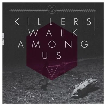 Killers Walk Among Us