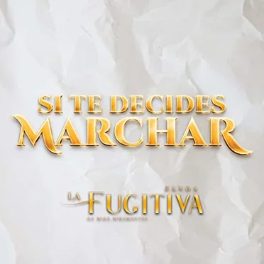 Si te decides marchar by Banda La Fugitiva De Mike Miramontes - album cover