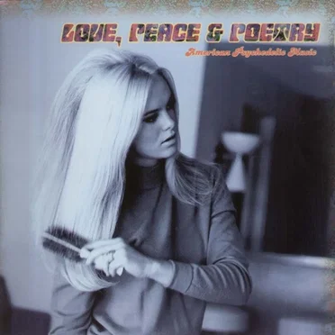 Love, Peace & Poetry: American Psychedelic Music by Various Artists - album cover