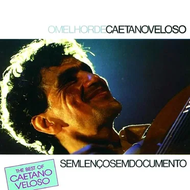 Sem lenço sem documento: O melhor de Caetano Veloso