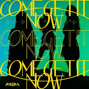 Come Get It Now by AR3NA - album cover