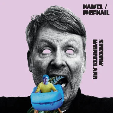 Sorrow Wonderland by Hawel/McPhail - album cover