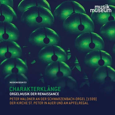 Musikmuseum 53: Orgelmusik der Renaissance – Charakterklänge by Peter Waldner - album cover
