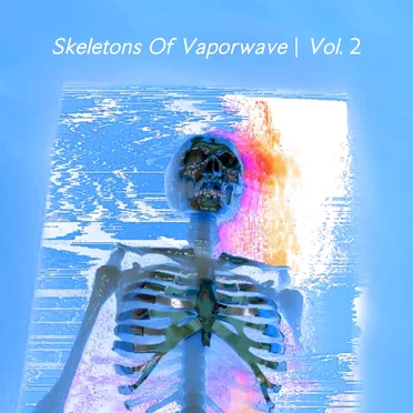 Skeletons of Vaporwave, Vol. 2 by Various Artists - album cover