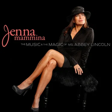 The Music and the Magic of Ms. Abbey Lincoln by Jenna Mammina - album cover