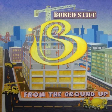 From The Ground Up by Bored Stiff - album cover