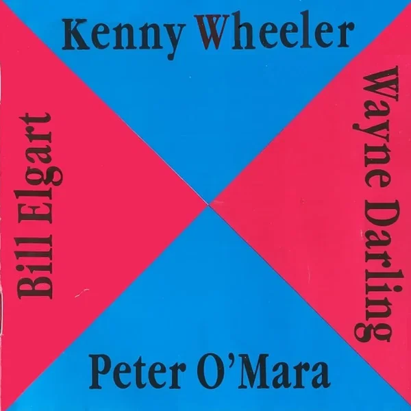 Kenny Wheeler - Peter O'Mara - Wayne Darling - Bill Elgart
