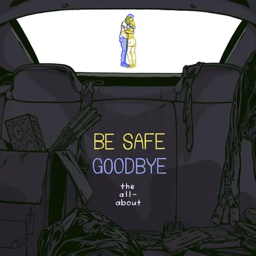 Be Safe Goodbye by The All-About - album cover