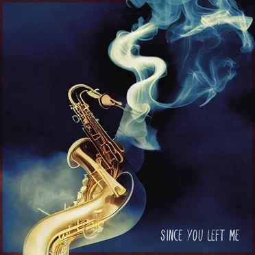 Since You Left Me
