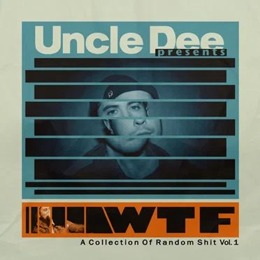 Wtf, A Collection Of Random Shit Vol. 1 by Uncle Dee - album cover