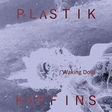 Waking Dolls by Plastik Koffins - album cover