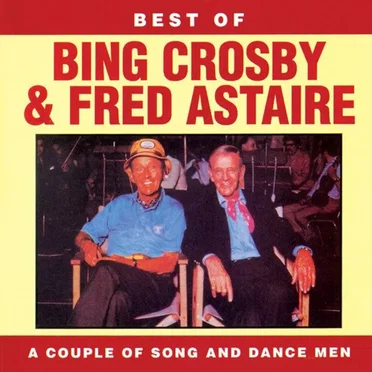 Best of Bing Crosby and Fred Astaire: A Couple of Song and Dance Men
