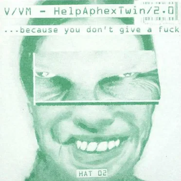HelpAphexTwin 2.0: Because You Don't Give a Fuck