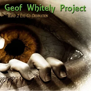 Hand 2 Eye Coordination by Geof Whitely Project - album cover