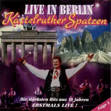Live in Berlin by Kastelruther Spatzen - album cover