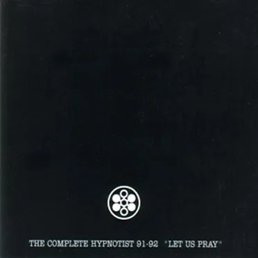 The Complete Hypnotist 91-92 - "Let Us Pray" by The Hypnotist - album cover