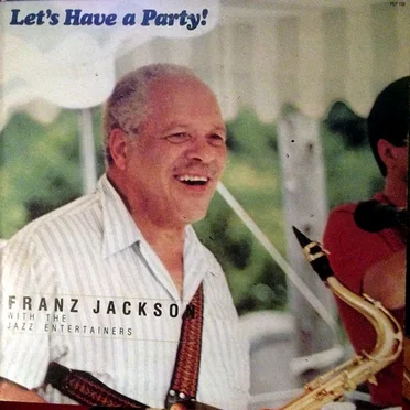 Let's Have a Party! by Franz Jackson with the Jazz Entertainers - album cover