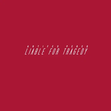 Liable For Tragedy by Artifex Pereo - album cover