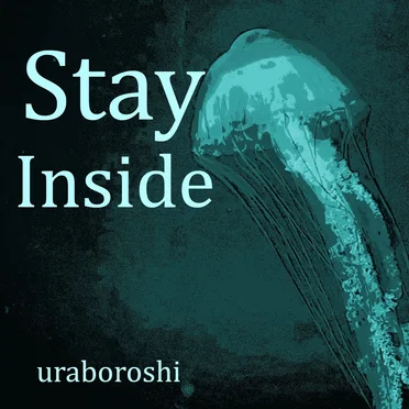 Stay Inside by ウラボロシ(uraboroshi) - album cover