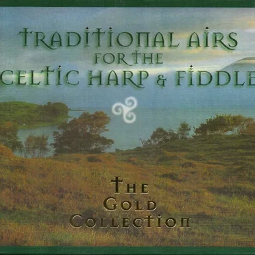 Traditional Airs for the Celtic Harp & Fiddle: The Gold Collection