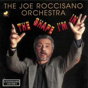 The Shape I'm In by The Joe Roccisano Orchestra - album cover