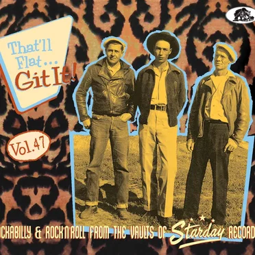 That'll Flat... Git It! Vol. 47: Rockabilly & Rock'n'Roll From the Vaults of Starday Records by Various Artists - album cover
