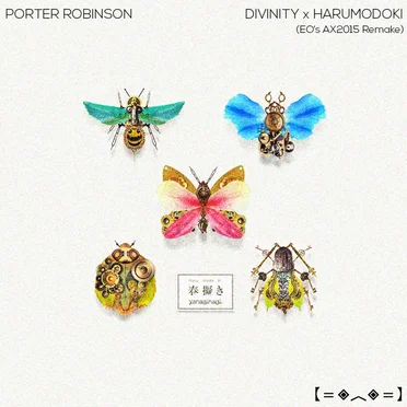 Divinity x Harumodoki (EO’s Porter Robinson AX2015 Remake)