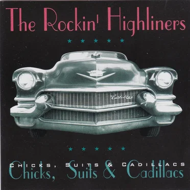 Chicks, Suits & Cadillacs by The Rockin’ Highliners - album cover