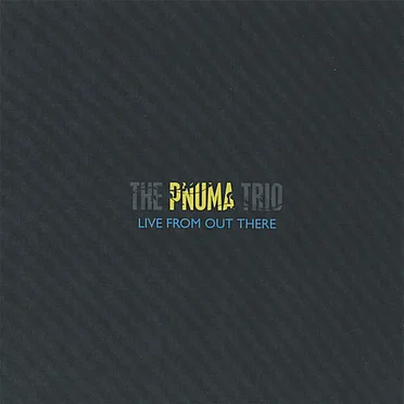 Live From Out There by The Pnuma Trio - album cover