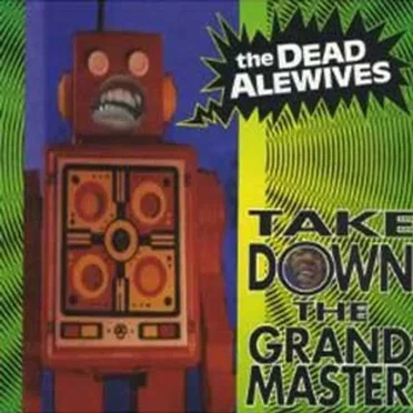 Take Down the Grand Master by The Dead Alewives - album cover