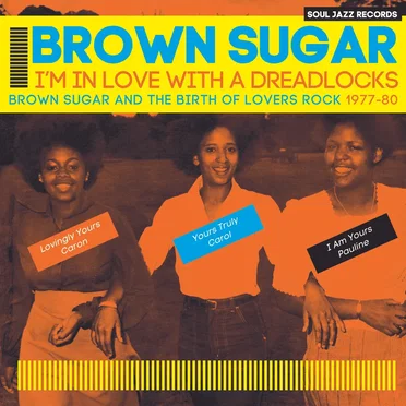 I'm in Love With a Dreadlocks: Brown Sugar and the Birth of Lovers Rock 1977-80 by Brown Sugar - album cover