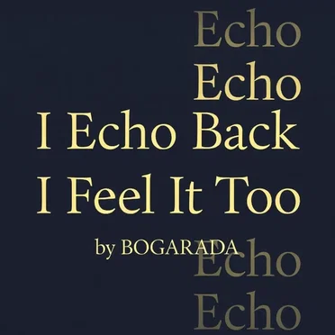 I Echo Back, I Feel It Too by BOGARADA - album cover
