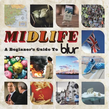 Midlife: A Beginner’s Guide to Blur