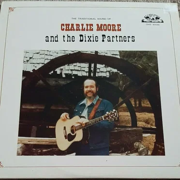 The Traditional Sound of Charlie Moore and The Dixie Partners
