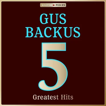 Masterpieces Presents Gus Backus: 5 Greatest Hits