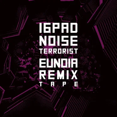 EUNOIA reMIXTAPE by 16Pad Noise Terrorist - album cover