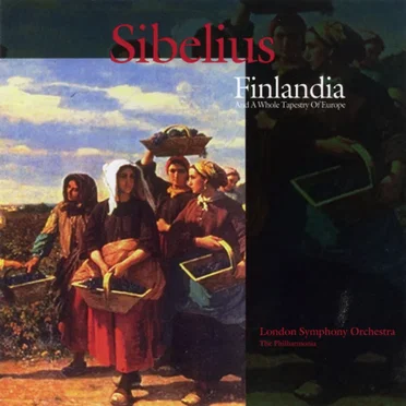 Sibelius - Finlandia and a Whole Tapestry of Europe by Various Artists - album cover