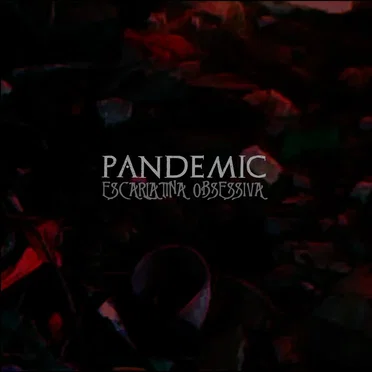 Pandemic by Escarlatina Obsessiva - album cover
