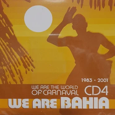 We Are the World of Carnaval: We Are Bahia, 1983-2001 by Various Artists - album cover