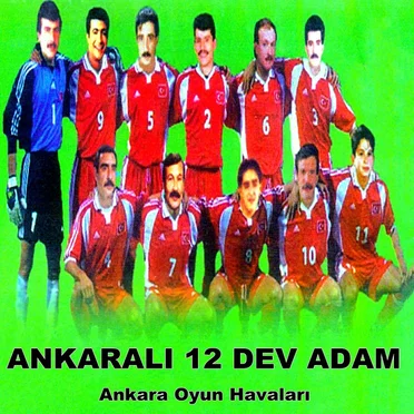 Ankaralı 12 Dev Adam (Ankara Oyun Havaları) by Various Artists - album cover